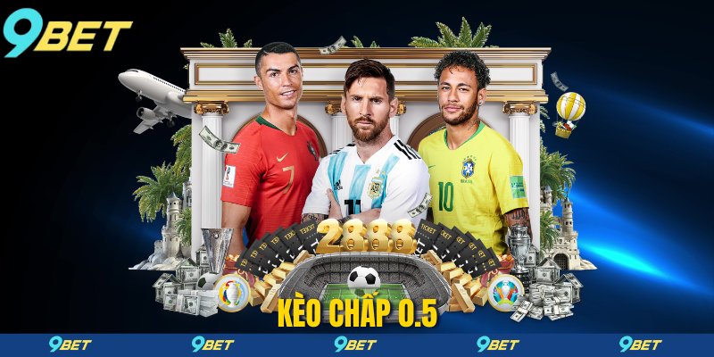 Kèo Chấp 0.5 Tại 9Bet - Hướng Dẫn Đọc Và Chơi Hiệu Quả