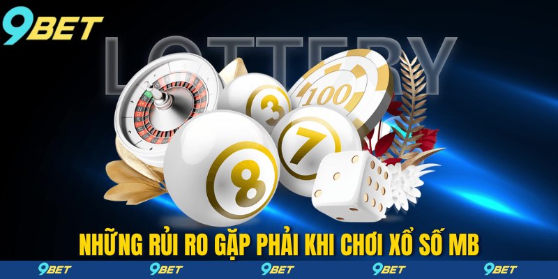 Những rủi ro gặp phải khi chơi xổ số mb