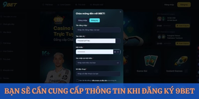 Bạn sẽ cần cung cấp thông tin cần thiết khi đăng ký 9Bet 